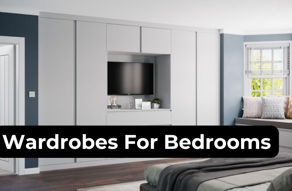 Wardrobes For Bedrooms: Transform Your Space with Stylish and Functional Options, Types, Material, Benefits, and Much More Wardrobes For Bedrooms