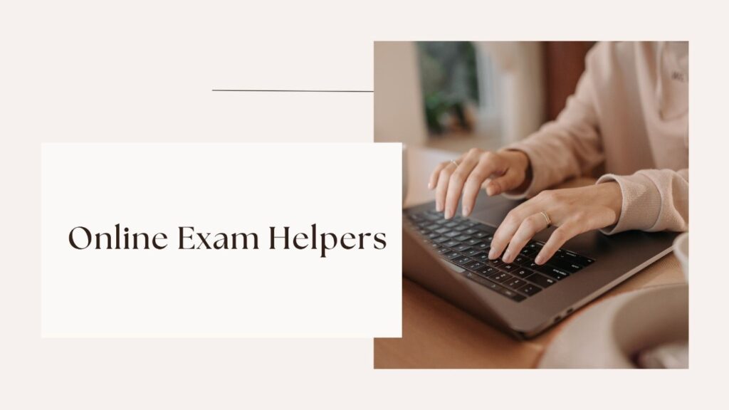 How online exam helpers can assist you in acquiring good grades? 