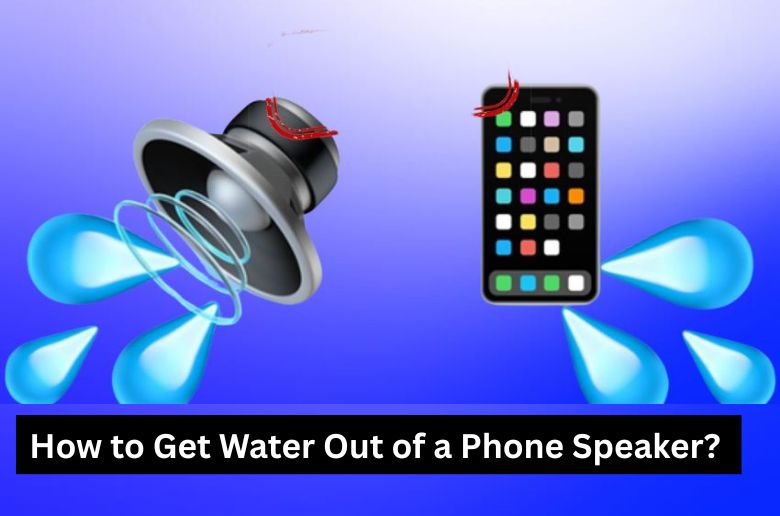 How to Get Water Out of a Phone Speaker? Professional Solutions, Tips, and Effective Methods for Restoring Sound Quality